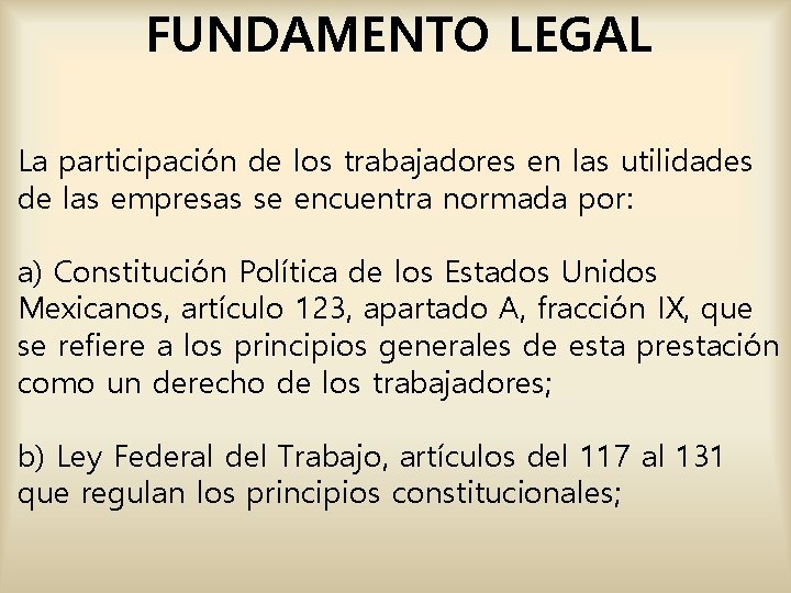 FUNDAMENTO LEGAL La participación de los trabajadores en las utilidades de las empresas se FUNDAMENTO LEGAL La participación de los trabajadores en las utilidades de las empresas se