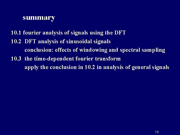summary 10. 1 fourier analysis of signals using the DFT 10. 2 DFT analysis