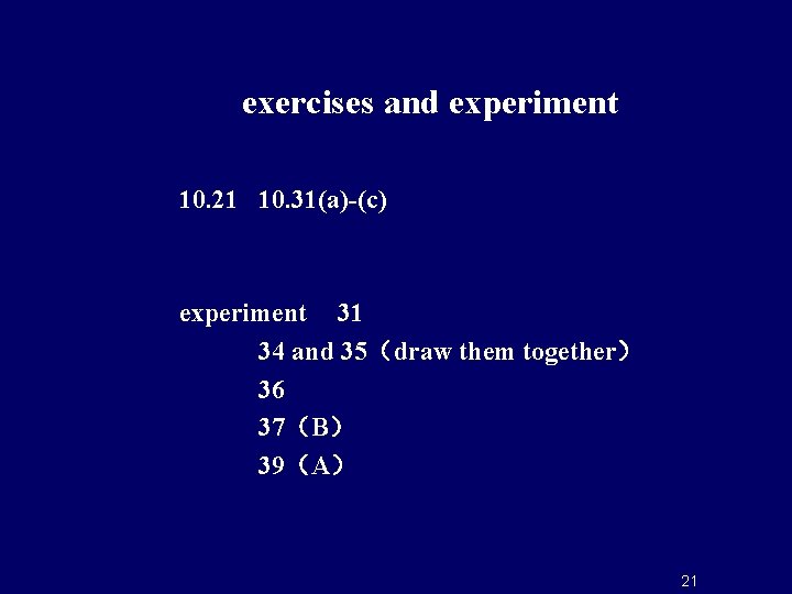 exercises and experiment 10. 21 10. 31(a)-(c) experiment 31 34 and 35（draw them together）