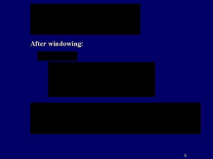 After windowing: 6 