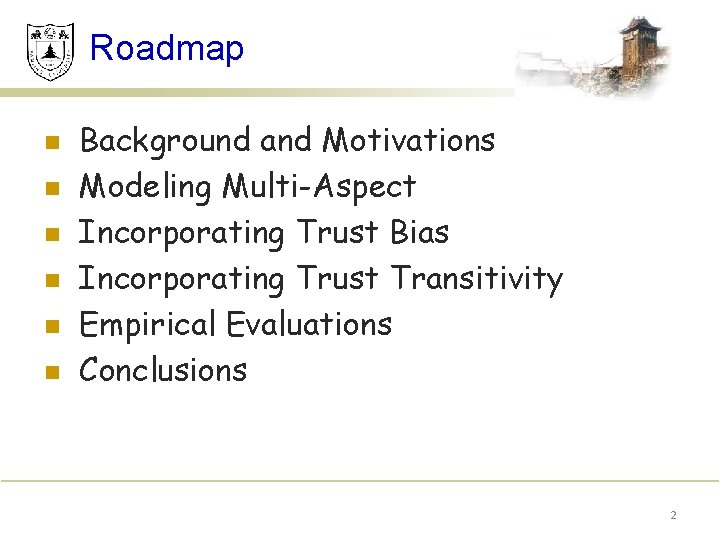 Roadmap n n n Background and Motivations Modeling Multi-Aspect Incorporating Trust Bias Incorporating Trust