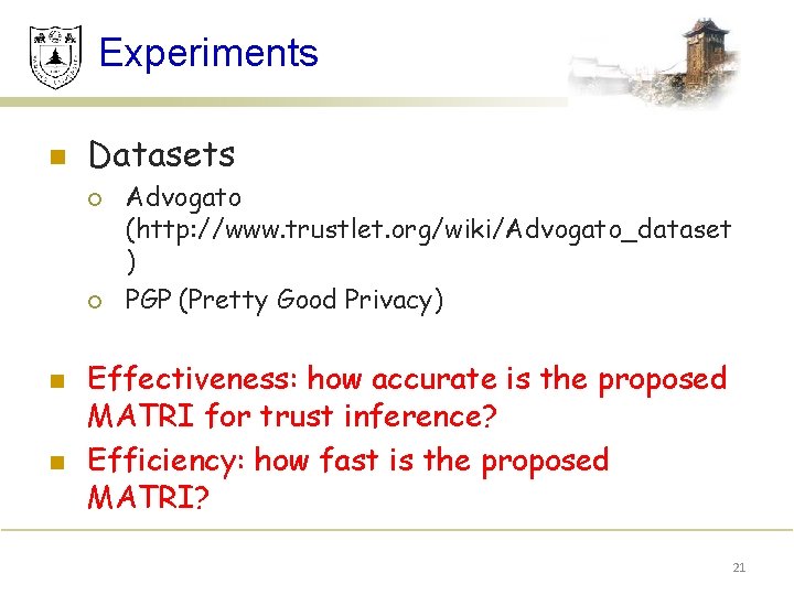Experiments n Datasets ¡ ¡ n n Advogato (http: //www. trustlet. org/wiki/Advogato_dataset ) PGP