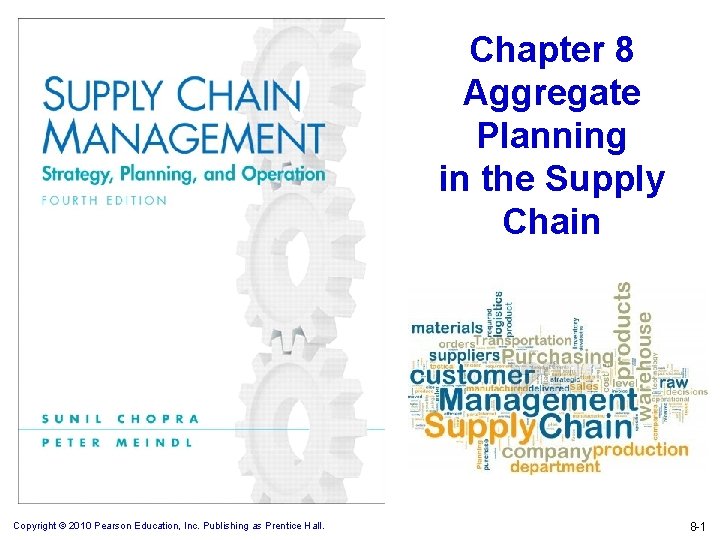 Chapter 8 Aggregate Planning in the Supply Chain Copyright © 2010 Pearson Education, Inc.