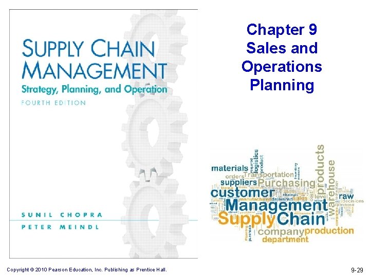Chapter 9 Sales and Operations Planning Copyright © 2010 Pearson Education, Inc. Publishing as
