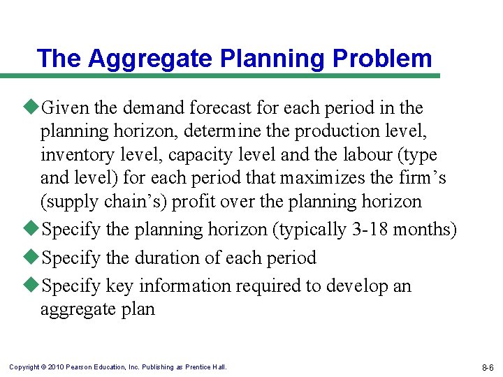 The Aggregate Planning Problem u. Given the demand forecast for each period in the