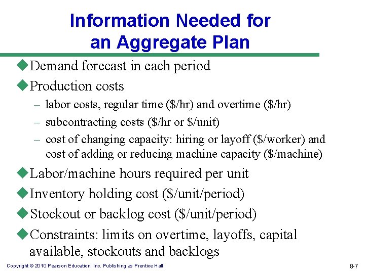 Information Needed for an Aggregate Plan u. Demand forecast in each period u. Production