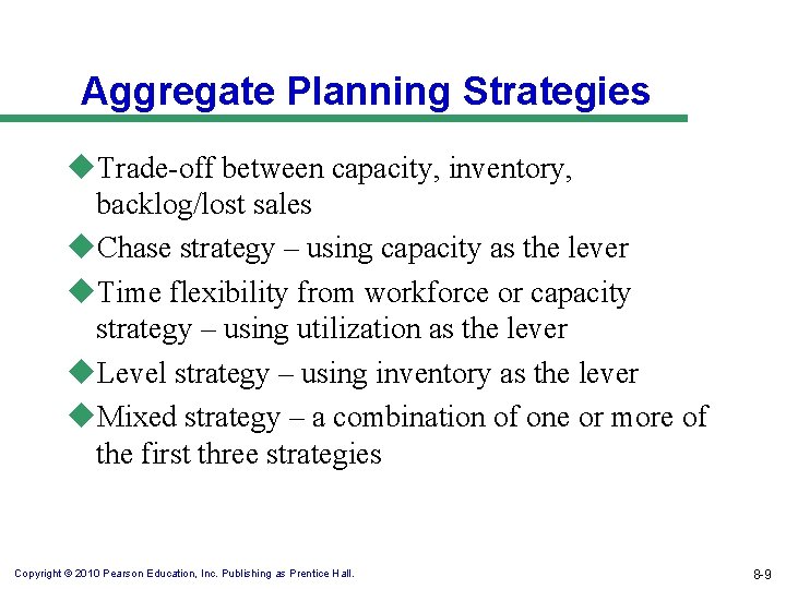 Aggregate Planning Strategies u. Trade-off between capacity, inventory, backlog/lost sales u. Chase strategy –