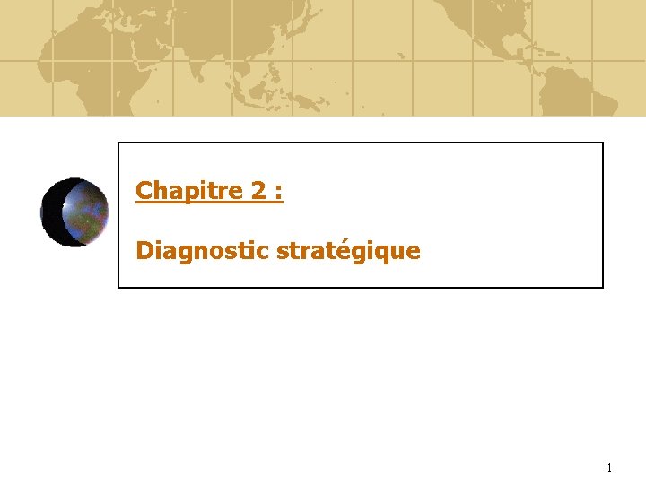 Chapitre 2 : Diagnostic stratégique 1 