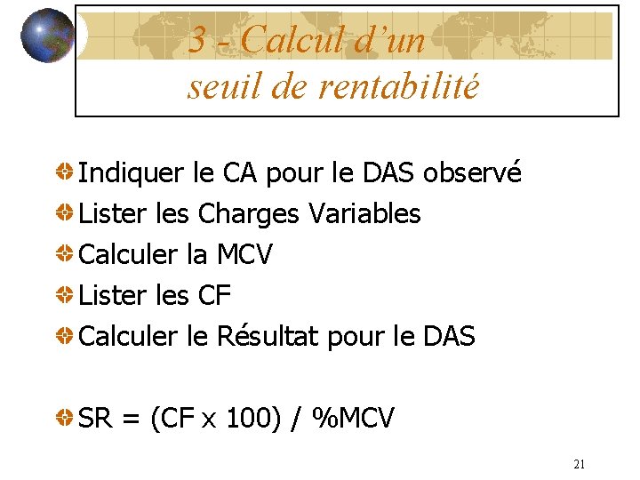 3 - Calcul d’un seuil de rentabilité Indiquer le CA pour le DAS observé