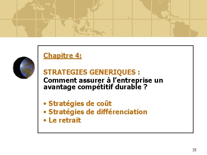 Chapitre 4: STRATEGIES GENERIQUES : Comment assurer à l’entreprise un avantage compétitif durable ?