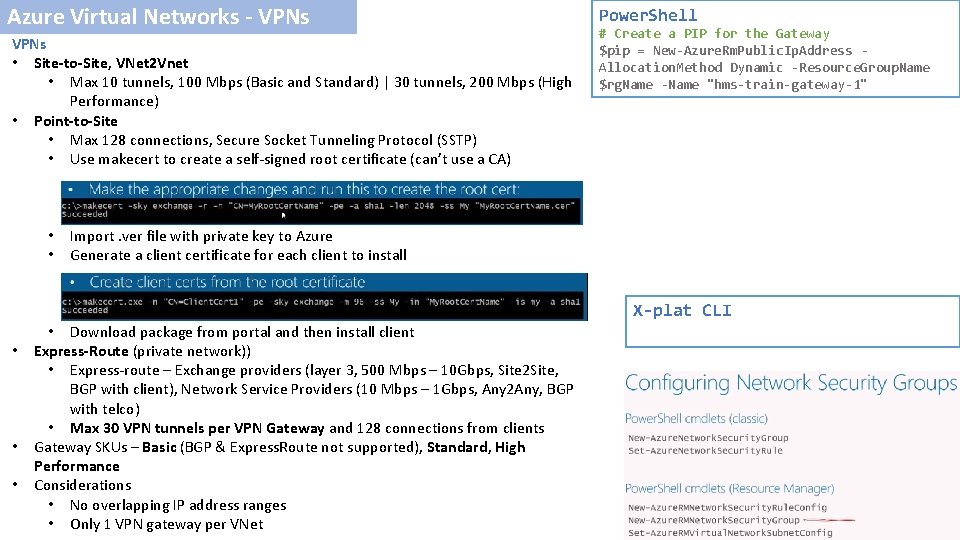 Azure Virtual Networks - VPNs • Site-to-Site, VNet 2 Vnet • Max 10 tunnels,