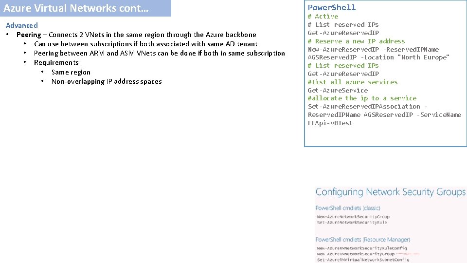 Azure Virtual Networks cont… Advanced • Peering – Connects 2 VNets in the same