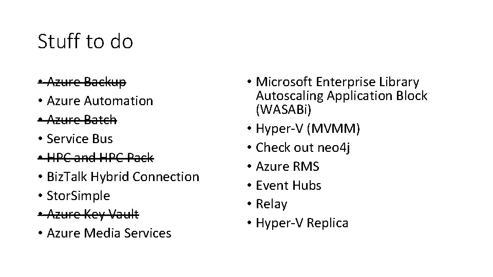 Stuff to do • Azure Backup • Azure Automation • Azure Batch • Service