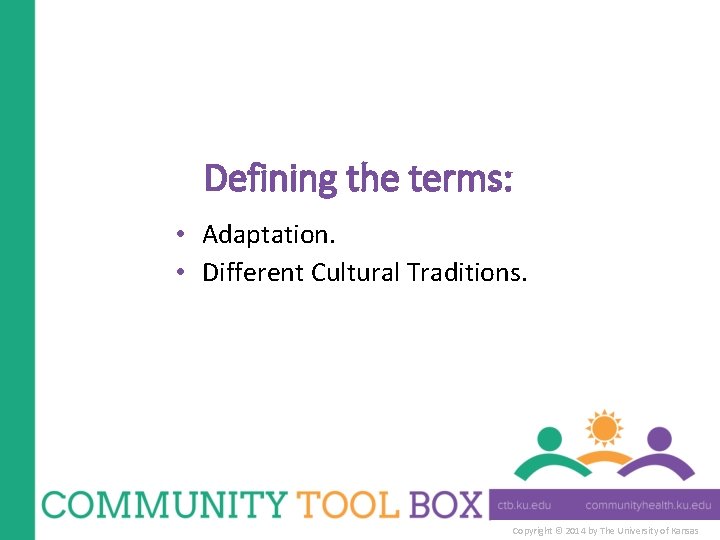 Defining the terms: • Adaptation. • Different Cultural Traditions. Copyright © 2014 by The