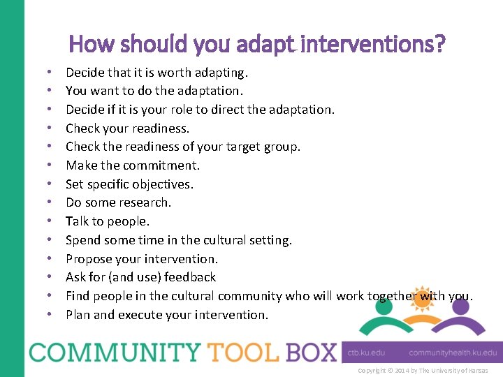 How should you adapt interventions? • • • • Decide that it is worth