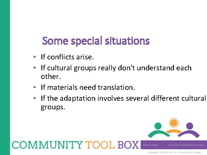 Some special situations • If conflicts arise. • If cultural groups really don't understand