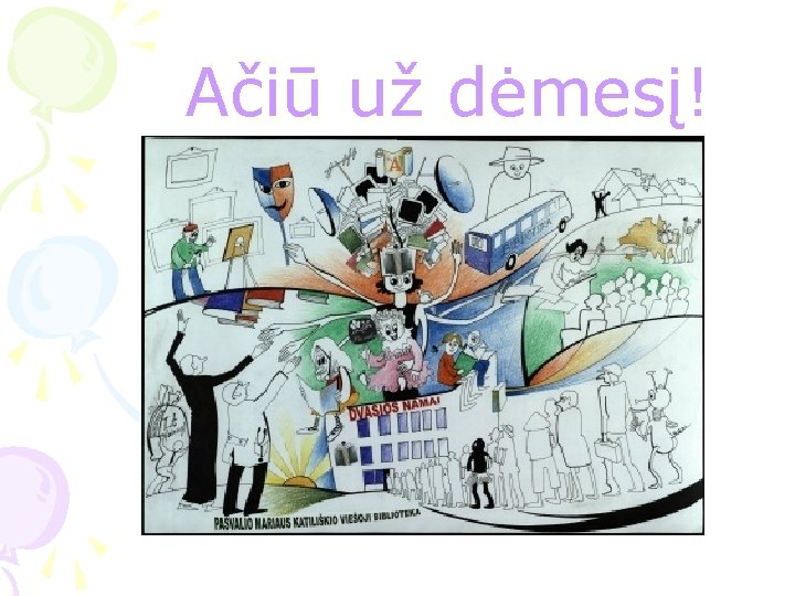 Ačiū už dėmesį! 