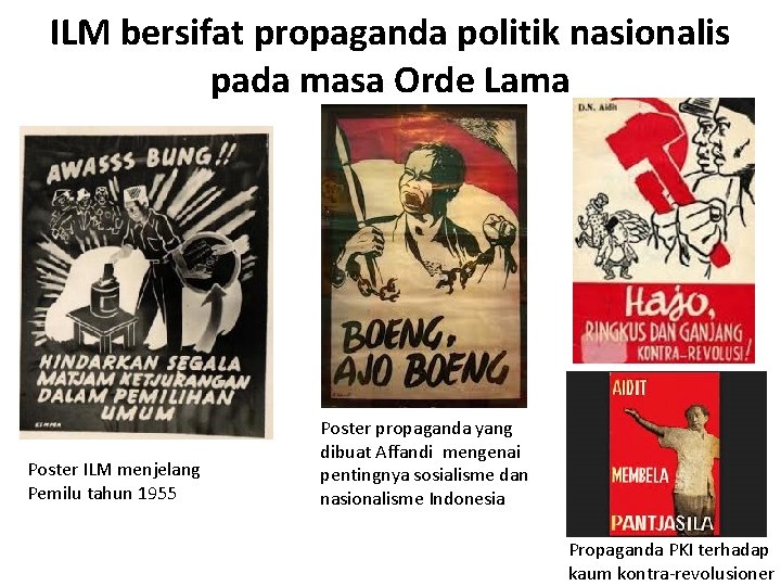 ILM bersifat propaganda politik nasionalis pada masa Orde Lama Poster ILM menjelang Pemilu tahun