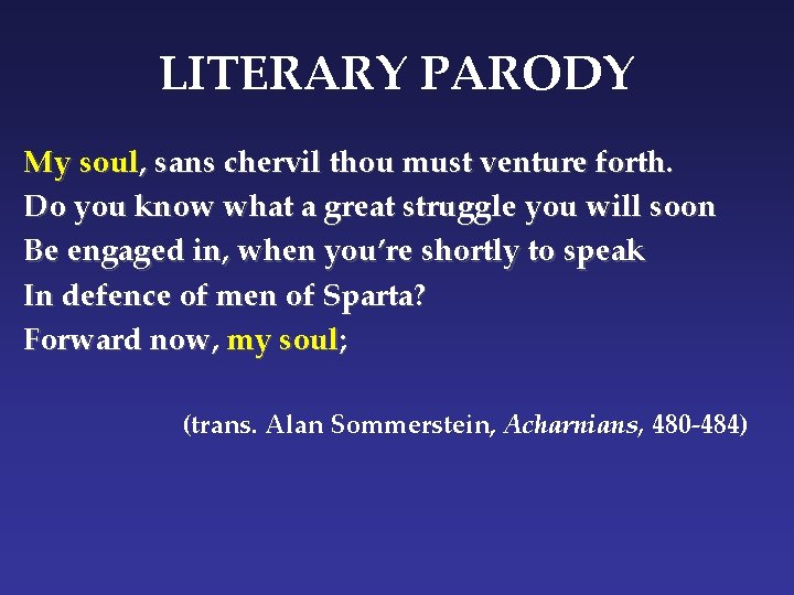 LITERARY PARODY My soul, sans chervil thou must venture forth. Do you know what