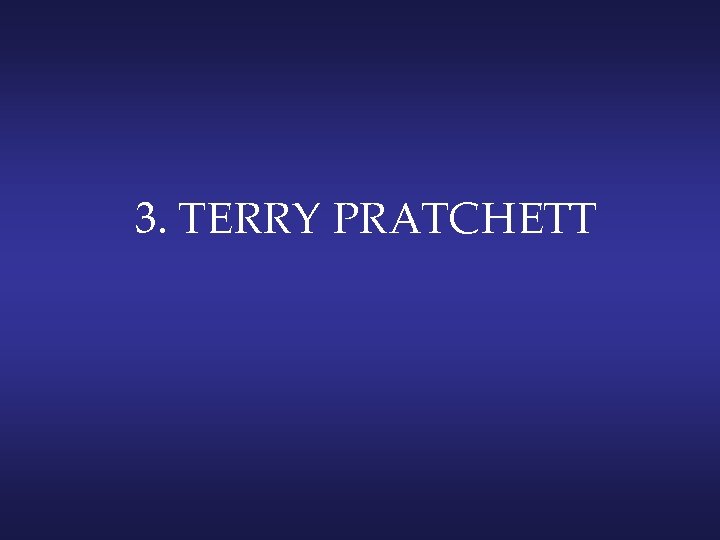 3. TERRY PRATCHETT 