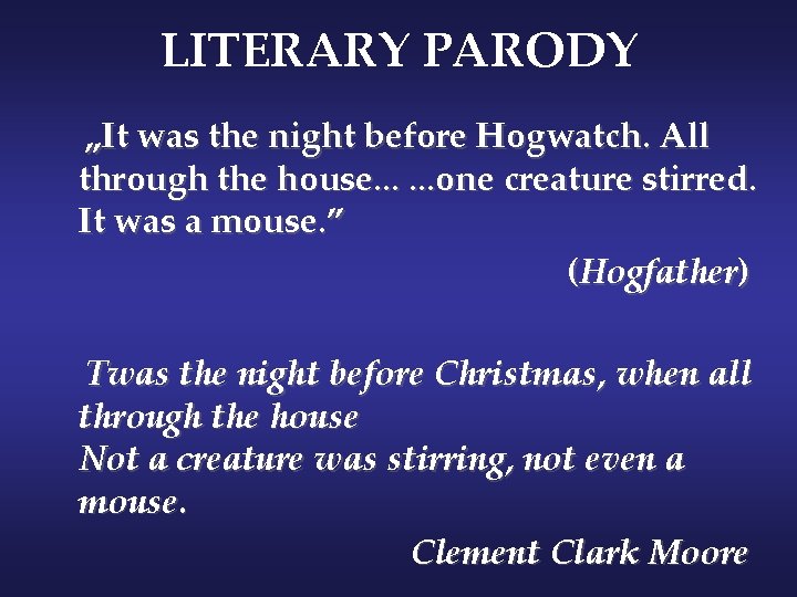 LITERARY PARODY „It was the night before Hogwatch. All through the house. . .