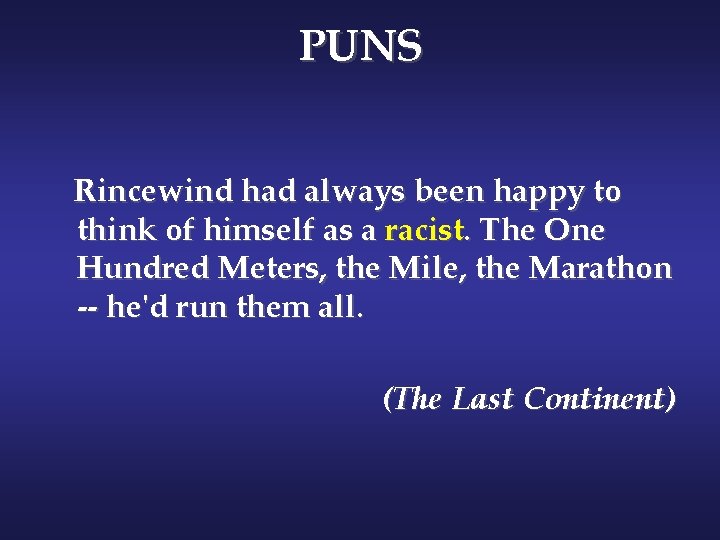 PUNS Rincewind had always been happy to think of himself as a racist. The