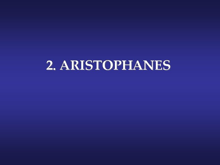 2. ARISTOPHANES 