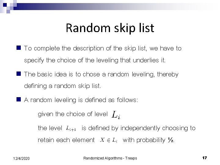 Random skip list To complete the description of the skip list, we have to