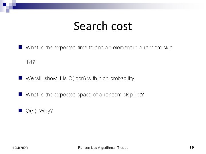 Search cost n What is the expected time to find an element in a