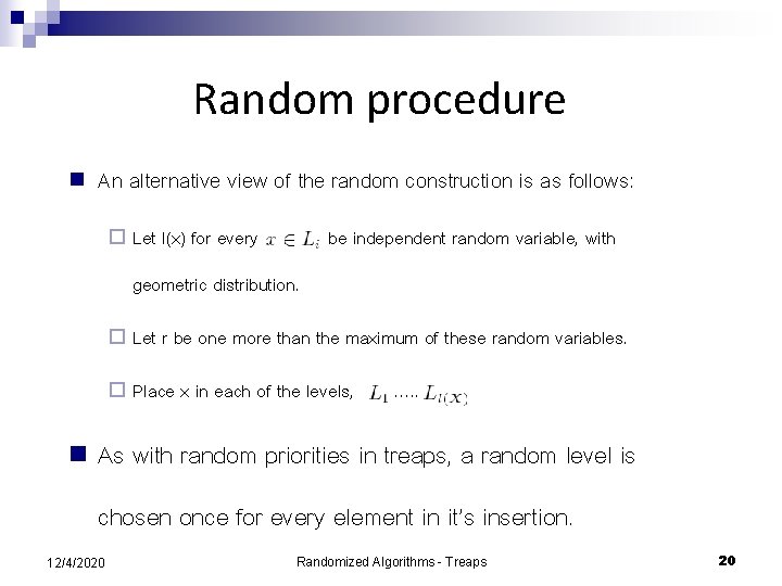 Random procedure n An alternative view of the random construction is as follows: ¨