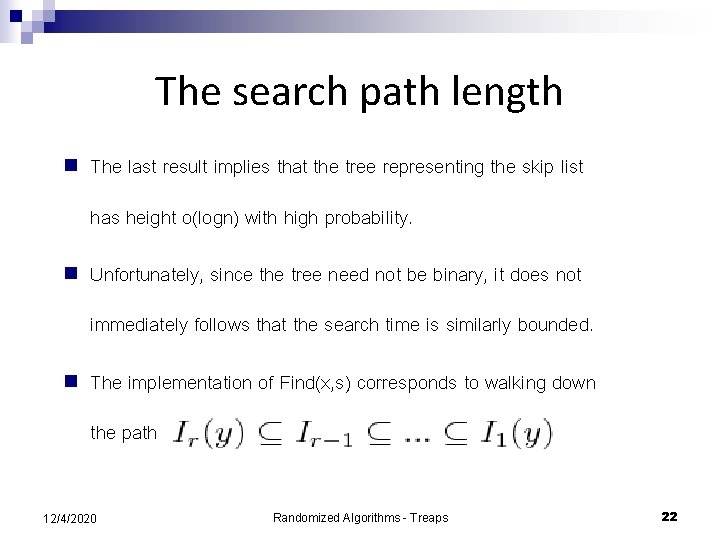 The search path length n The last result implies that the tree representing the