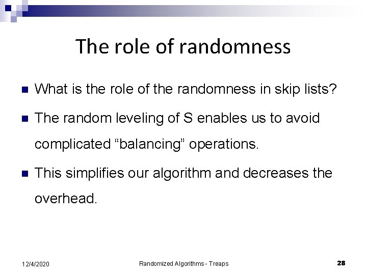 The role of randomness n What is the role of the randomness in skip