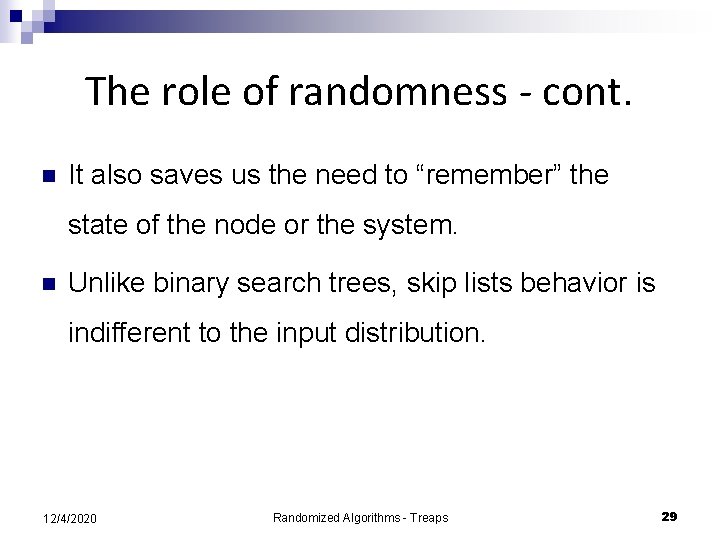 The role of randomness - cont. n It also saves us the need to