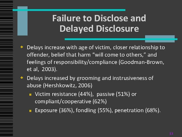Failure to Disclose and Delayed Disclosure w Delays increase with age of victim, closer Failure to Disclose and Delayed Disclosure w Delays increase with age of victim, closer