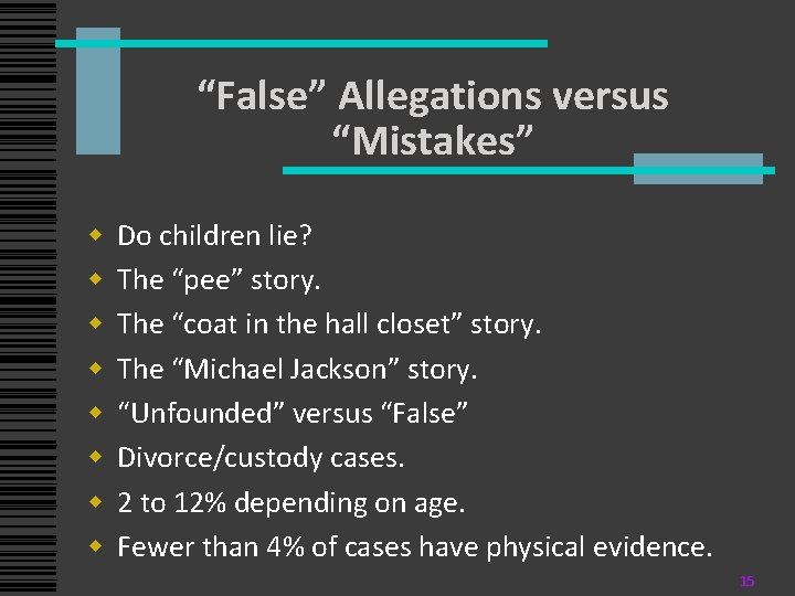 “False” Allegations versus “Mistakes” w w w w Do children lie? The “pee” story.