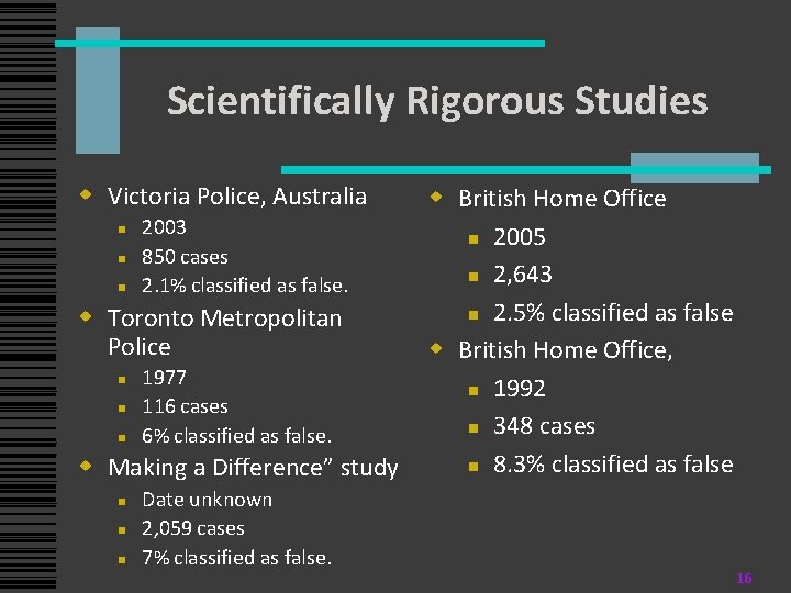 Scientifically Rigorous Studies w Victoria Police, Australia n n n 2003 850 cases 2.