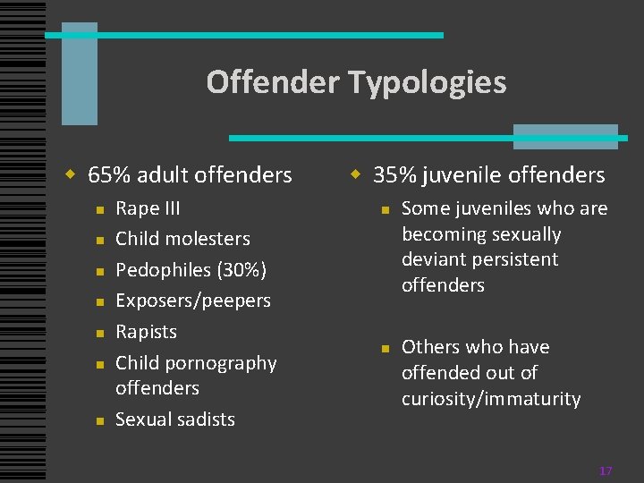 Offender Typologies w 65% adult offenders n n n n Rape III Child molesters