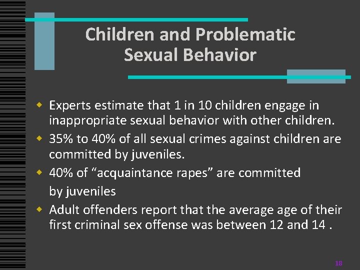 Children and Problematic Sexual Behavior w Experts estimate that 1 in 10 children engage
