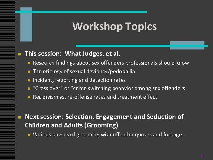 Workshop Topics n This session: What Judges, et al. l l l n Research