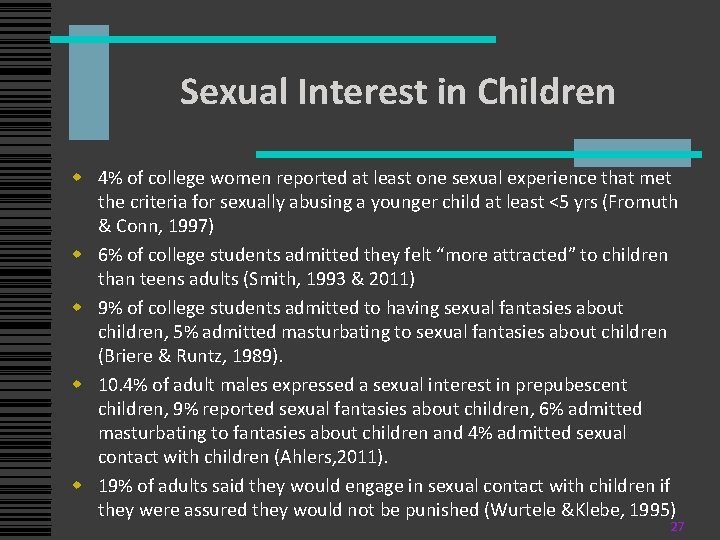 Sexual Interest in Children w 4% of college women reported at least one sexual Sexual Interest in Children w 4% of college women reported at least one sexual