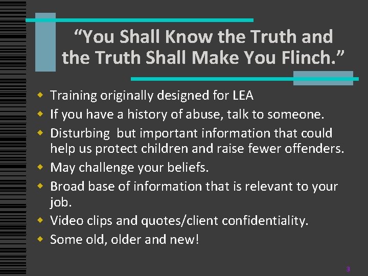 “You Shall Know the Truth and the Truth Shall Make You Flinch. ” w