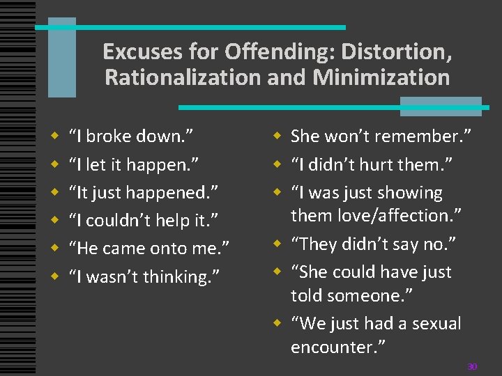 Excuses for Offending: Distortion, Rationalization and Minimization w w w “I broke down. ”