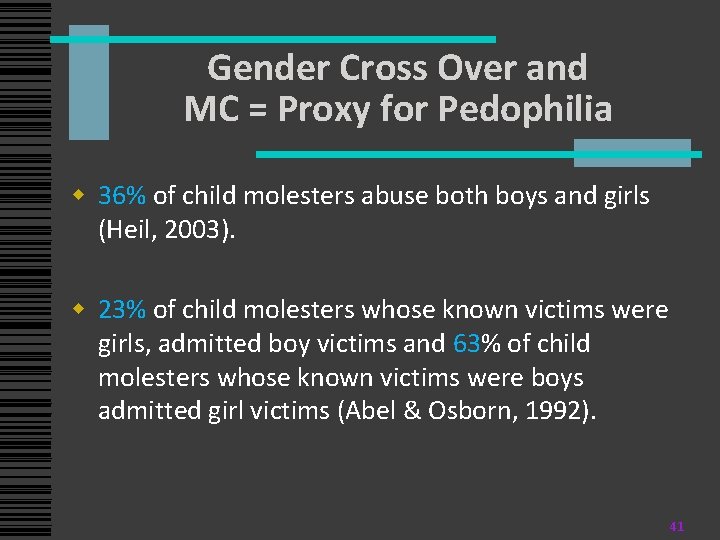 Gender Cross Over and MC = Proxy for Pedophilia w 36% of child molesters