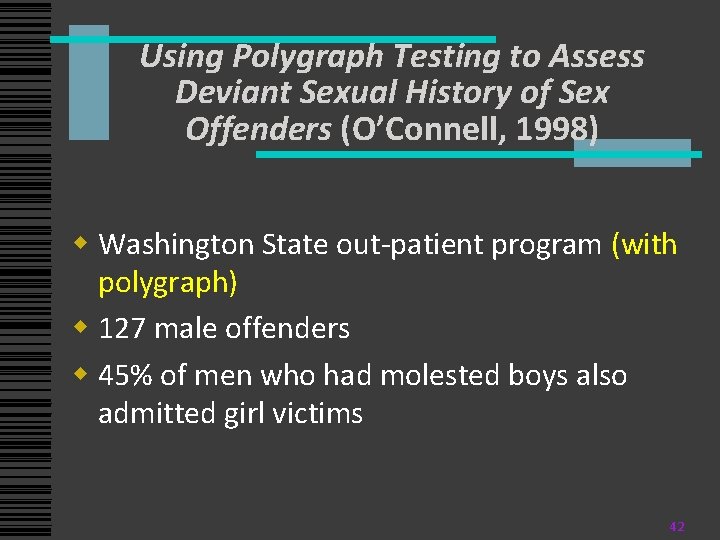 Using Polygraph Testing to Assess Deviant Sexual History of Sex Offenders (O’Connell, 1998) w