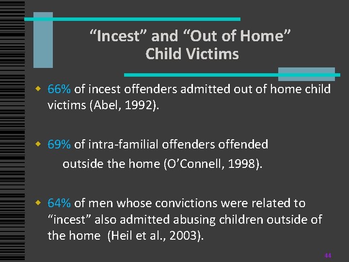 “Incest” and “Out of Home” Child Victims w 66% of incest offenders admitted out