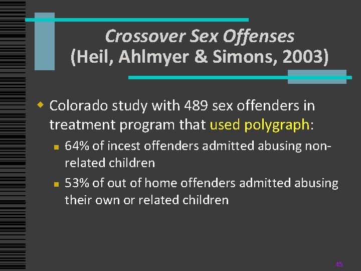 Crossover Sex Offenses (Heil, Ahlmyer & Simons, 2003) w Colorado study with 489 sex Crossover Sex Offenses (Heil, Ahlmyer & Simons, 2003) w Colorado study with 489 sex