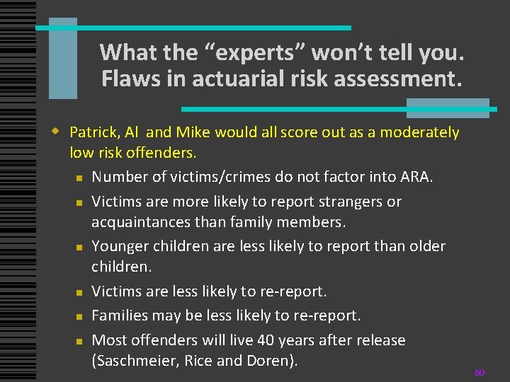 What the “experts” won’t tell you. Flaws in actuarial risk assessment. w Patrick, Al