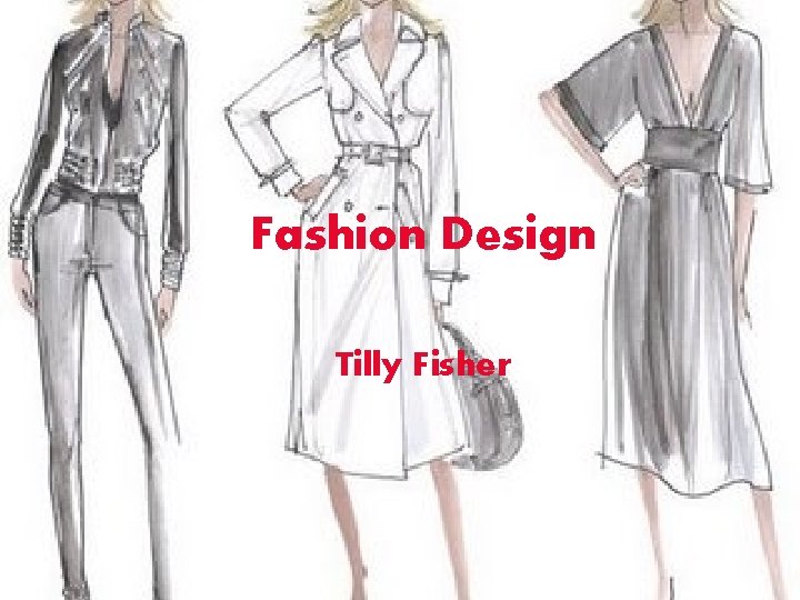 Fashion Design Tilly Fisher 