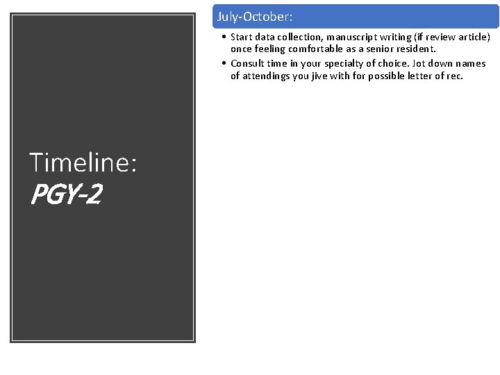 July-October: • Start data collection, manuscript writing (if review article) once feeling comfortable as