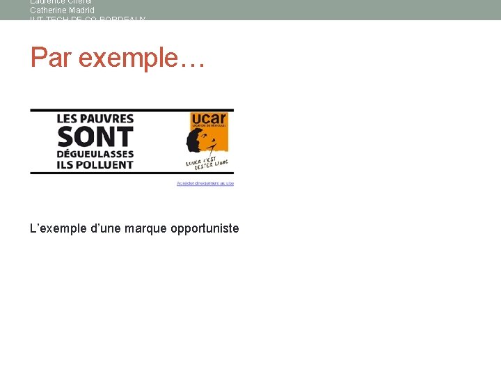 Laurence Chérel Catherine Madrid IUT TECH DE CO BORDEAUX Par exemple… • L’exemple d’une